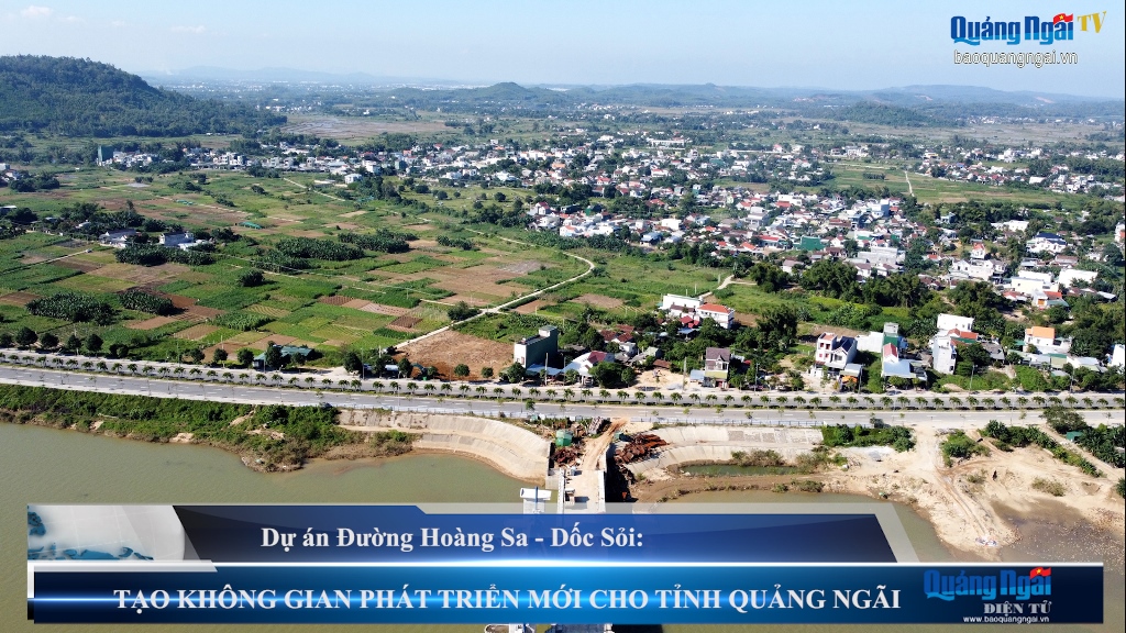 Dự án Đường Hoàng Sa - Dốc Sỏi: Tạo không gian phát triển mới cho tỉnh Quảng Ngãi